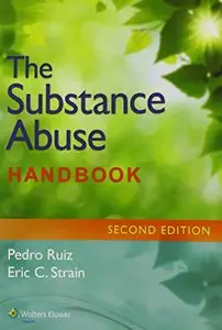 The Substance Abuse Handbook (Ruiz, Handbook for Substance Abuse), Second Edition [Repost]