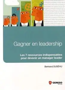 Bertrand Duséhu, "Gagner en leadership: Les 7 ressources indispensables pour devenir un manager leader" (repost)