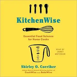 KitchenWise: Essential Food Science for Home Cooks [Audiobook]