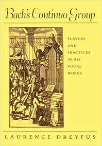 Bach's Continuo Group: Players and Practice in His Vocal Works