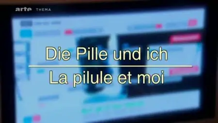 (Arte) La pilule et moi - Les filles, leur sexualité, leur contraception (2012)