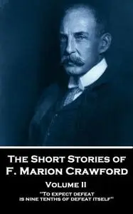 «The Short Stories – Volume 2» by Francis Marion Crawford