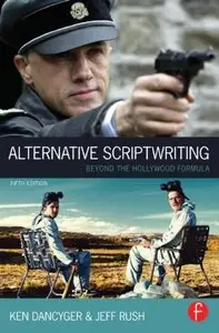 Alternative Scriptwriting: Beyond the Hollywood Formula, 5 edition (repost)