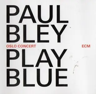 Paul Bley - Play Blue. Oslo Concert (2014) {ECM}