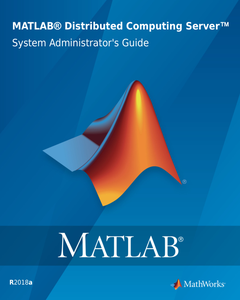 MATLAB Distributed Computing Server System Administrator’s Guide