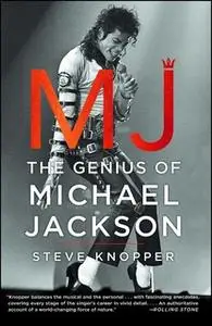 «MJ: The Genius of Michael Jackson» by Steve Knopper