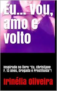 «Eu… Vou, amo e volto» by Irinélia Oliveira