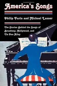 America's Songs: The Stories Behind the Songs of Broadway, Hollywood, and Tin Pan Alley by Michael Lasser