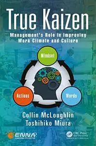 True Kaizen: Management's Role in Improving Work Climate and Culture