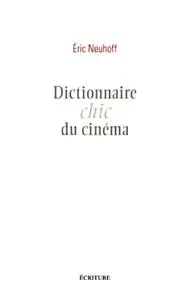 Éric Neuhoff, "Dictionnaire chic du cinéma"