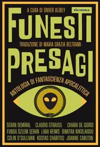 Ünver Alibey - Funesti presagi. Antologia di fantascienza apocalittica