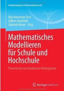 Mathematisches Modellieren für Schule und Hochschule: Theoretische und didaktische Hintergründe [Repost]
