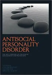 Antisocial Personality Disorder: The NICE Guideline on Treatment, Management and Prevention