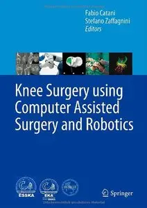 Knee Surgery using Computer Assisted Surgery and Robotics 