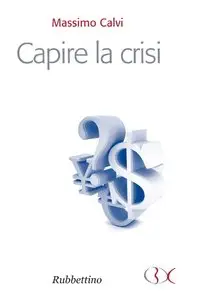 Massimo Calvi - Capire la crisi
