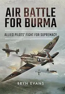 Air Battle for Burma: Allied Pilots' Fight for Supremacy