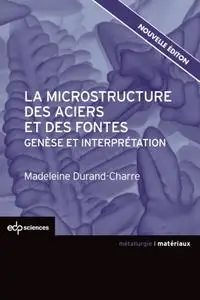 Madeleine Durand-Charre, "La microstructure des aciers et des fontes : Genèse et interprétation"