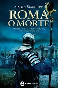 Simon Scarrow - The Eagle vol. 4 - Roma o morte