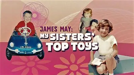 BBC -James May: My Sisters' Top Toys (2007)