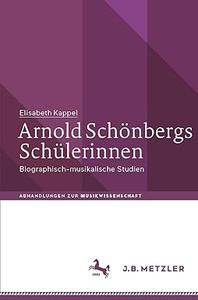 Arnold Schönbergs Schülerinnen: Biographisch-musikalische Studien