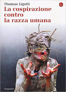 La cospirazione contro la razza umana - Thomas Ligotti