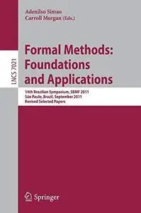 Formal Methods, Foundations and Applications: 14th Brazilian Symposium, SBMF 2011, São Paulo, Brazil, September 26-30, 2011, Re