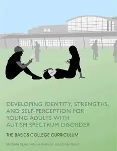 Developing Identity, Strengths, and Self-Perception for Young Adults with Autism Spectrum Disorder: The BASICS College Curricul