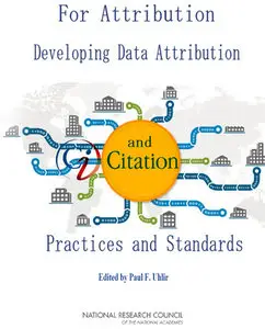 "For Attribution - Developing Data Attribution and Citation Practices and Standards" ed. by Paul F. Uhlir