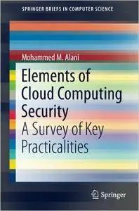 Elements of Cloud Computing Security: A Survey of Key Practicalities