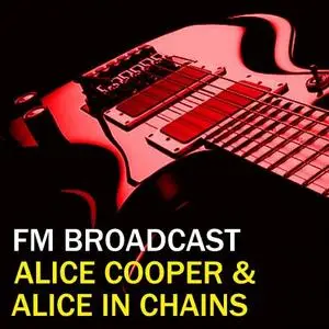 Alice Cooper and Alice In Chains - FM Broadcast Alice Cooper & Alice In Chains (2020)