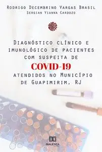 «Diagnóstico clínico e imunológico de pacientes com suspeita de COVID-19 atendidos no Município de Guapimirim, RJ» by Ro