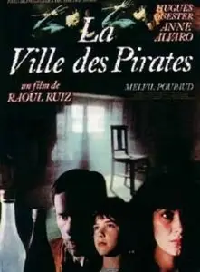 Raul Ruiz - La Ville des pirates (1984) aka City of Pirates