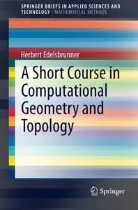 A Short Course in Computational Geometry and Topology