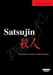 Alexandre Bodécot, "Satsujin : Meurtres et tueurs en série japonais"