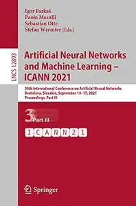 Artificial Neural Networks and Machine Learning – ICANN 2021 (Repost)