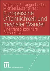 Europäische Öffentlichkeit und medialer Wandel: Eine transdisziplinäre Perspektive (Repost)