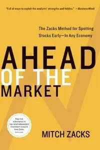 Ahead of the Market: The Zacks Method for Spotting Stocks Early -- In Any Economy