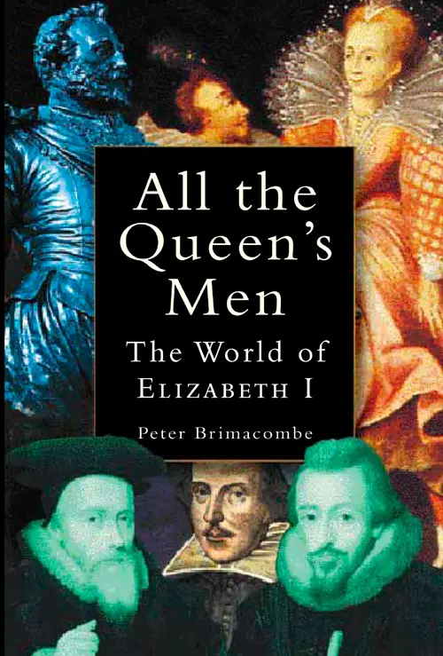 All the Queen's Men: The World of Elizabeth I