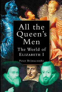 All the Queen's Men: The World of Elizabeth I