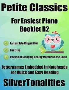 «Petite Classics for Easiest Piano Booklet R2 – Fairest Isle Fur Elise Pavane of Sleeping Beauty Mother Goose Suite Lett