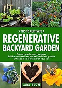 5 Tips to Cultivate a Regenerative Backyard Garden