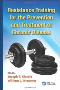 Resistance Training for the Prevention and Treatment of Chronic Disease