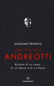 Massimo Franco - C'era una volta Andreotti