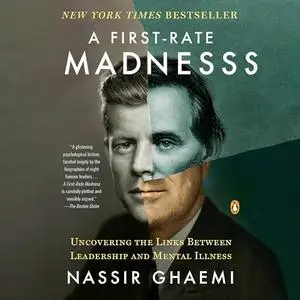 A First-Rate Madness: Uncovering the Links Between Leadership and Mental Illness, 2024 Edition [Audiobook]