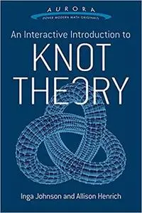An Interactive Introduction to Knot Theory (Aurora: Dover Modern Math Originals)