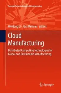 Cloud Manufacturing: Distributed Computing Technologies for Global and Sustainable Manufacturing (repost)