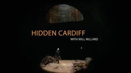 BBC - Hidden Cardiff with Will Millard (2017)