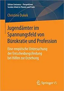 Jugendämter im Spannungsfeld von Bürokratie und Profession