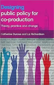 Designing Public Policy for Co-production: Theory, Practice and Change (Repost)