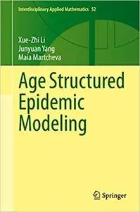Age Structured Epidemic Modeling (Interdisciplinary Applied Mathematics)